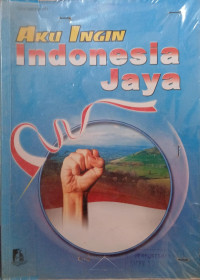AKU INGIN INDONESIA JAYA